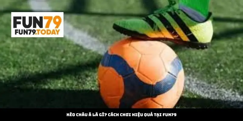 Kèo Châu Á Là Gì? Cách Chơi Hiệu Quả Tại asiapoker.co